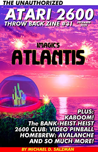 The Unauthorized Atari 2600 Throw Back Zine: 31: Atlantis, Kaboom!, Bank Heist, Avalanche, Enduro Rankings Plus So Much More! (English Edition)