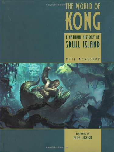 The World of Kong: A Natural History of Skull Island (King Kong S.)
