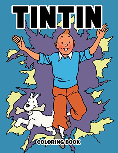 Tintin Coloring Book: Favorite Cartoon Character Coloring Book For Kids, Adults Activity Gift