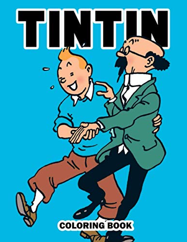Tintin Coloring Book: Favorite Cartoon Character Coloring Book For Kids, Adults Activity Gift