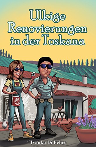 Ulkige Renovierungen in der Toskana (Leben auf Italienisch 3) (German Edition)