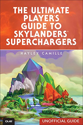 Ultimate Player's Guide to Skylanders SuperChargers (Unofficial Guide), The (English Edition)