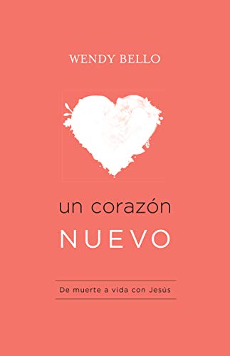 Un corazón nuevo: De muerte a vida con Jesús