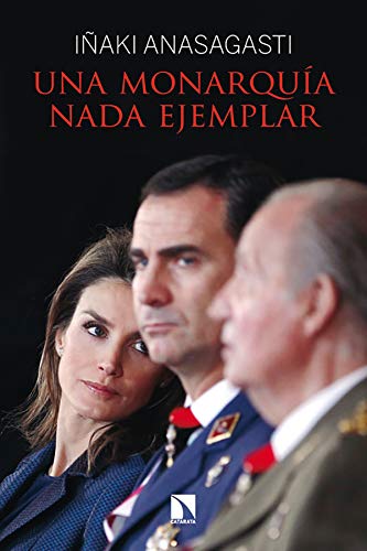 Una monarquía nada ejemplar (COLECCION MAYOR) Una monarquía nada ejemplar (COLECCION MAYOR)
