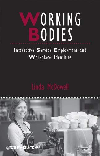 Working Bodies: Interactive Service Employment and Workplace Identities (IJURR Studies in Urban and Social Change Book Series 21) (English Edition)