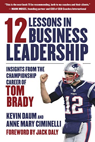 12 Lessons in Business Leadership: Insights From the Championship Career of Tom Brady (English Edition)