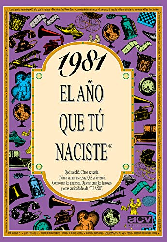1981 EL AÑO QUE TU NACISTE (El año que tú naciste) 1981 EL AÑO QUE TU NACISTE (El año que tú naciste)
