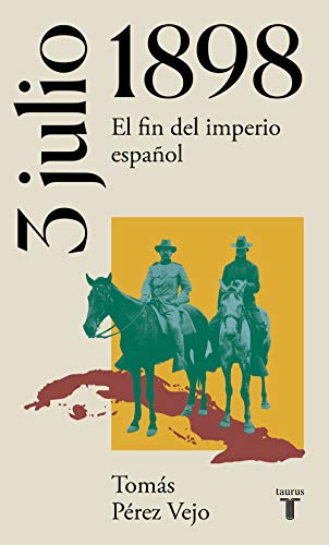 3 de julio de 1898. El fin del imperio español (La España del siglo XX en siete días)
