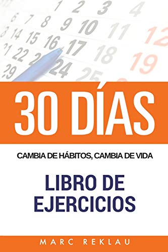 30 DIAS - Cambia de habitos, cambia de vida - Libro de Ejercicios 30 DIAS - Cambia de habitos, cambia de vida - Libro de Ejercicios