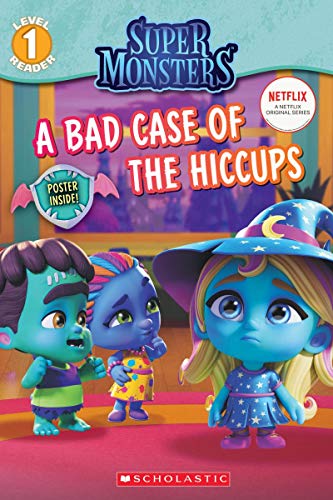 A Bad Case of Hiccups: 1 (Super Monsters Reader 1)