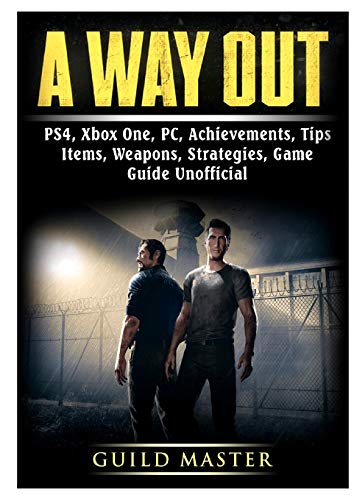 A Way Out, PS4, Xbox One, PC, Achievements, Tips, Items, Weapons, Strategies, Game Guide Unofficial
