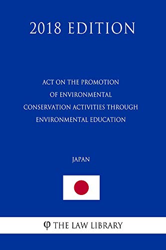 Act on the Promotion of Environmental Conservation Activities through Environmental Education (Japan) (2018 Edition) (English Edition)