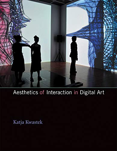 Aesthetics of Interaction in Digital Art (The MIT Press)