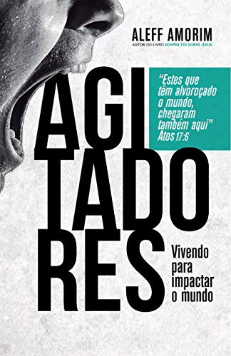 Agitadores: Vivendo Para Impactar o Mundo (Portuguese Edition)