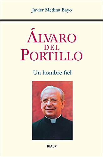 Álvaro del Portillo. Un hombre fiel: Un hombre fiel (Libros sobre el Opus Dei)