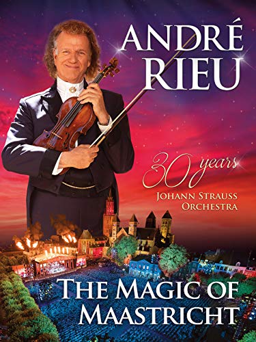 André Rieu And His Johann Strauss Orchestra - The Magic Of Maastricht - 30 Years Of The Johann Strauss Orchestra