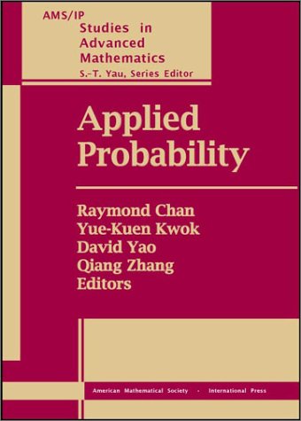 Applied Probability: Proceedings of an IMS Workshop on Applied Probability, May 31, 1999-June 12, 1999. Institute of Mathematical Sciences at the ... (AMS/IP Studies in Advanced Mathematics)