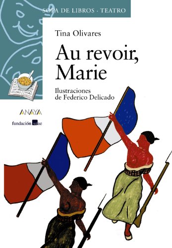 Au revoir, Marie (LITERATURA INFANTIL (6-11 años) - Sopa de Libros (Teatro))