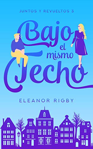 Bajo el mismo techo (Juntos y revueltos nº 3)