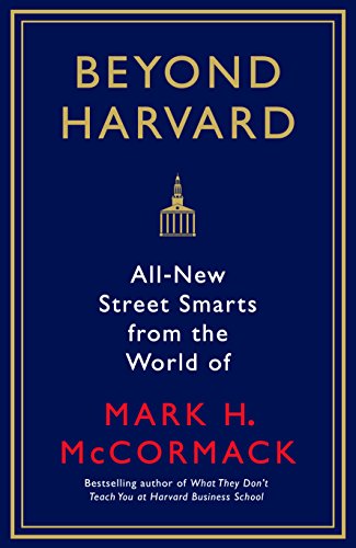 Beyond Harvard: All-new street smarts from the world of Mark H. McCormack (English Edition)