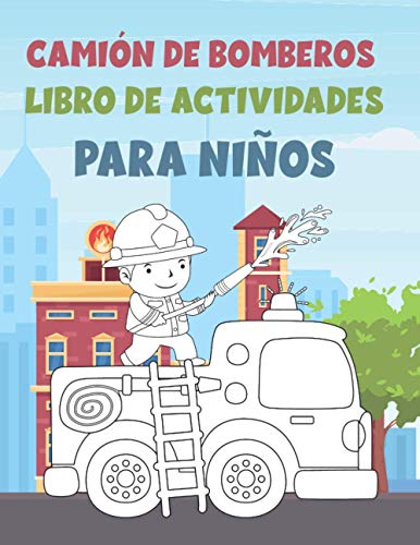 CAMIÓN DE BOMBEROS LIBRO DE ACTIVIDADES PARA NIÑOS: Divertido libro de ejercicios para niños con más de 60 actividades con colorear, laberintos, emparejar, contar, dibujar y más