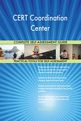 CERT Coordination Center All-Inclusive Self-Assessment - More than 710 Success Criteria, Instant Visual Insights, Comprehensive Spreadsheet Dashboard, Auto-Prioritized for Quick Results CERT Coordination Center All-Inclusive Self-Assessment - More than 710 Success Criteria, Instant Visual Insights, Comprehensive Spreadsheet Dashboard, Auto-Prioritized for Quick Results
