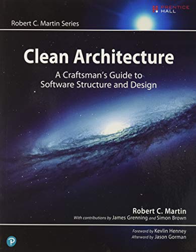 Clean Architecture: A Craftsman's Guide to Software Structure and Design: A Craftsman's Guide to Software Structure and Design (Robert C. Martin Series)