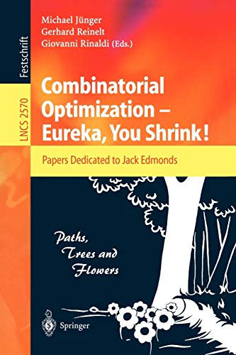Combinatorial Optimization -- Eureka, You Shrink!: Papers Dedicated to Jack Edmonds. 5th International Workshop, Aussois, France, March 5-9, 2001, ... 2570 (Lecture Notes in Computer Science)