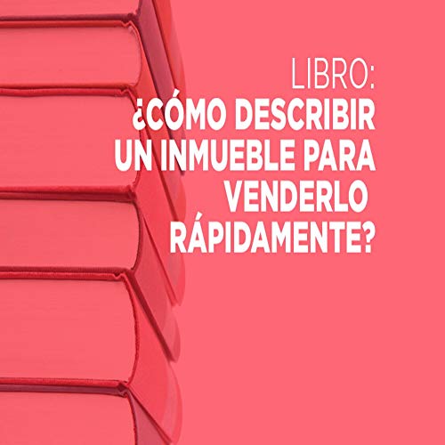 Como describir un inmueble para venderlo con rapidez Como describir un inmueble para venderlo con rapidez