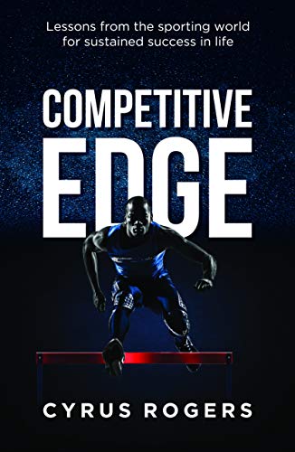 Competitive Edge: Lessons from the sporting world for sustained success in life (English Edition)