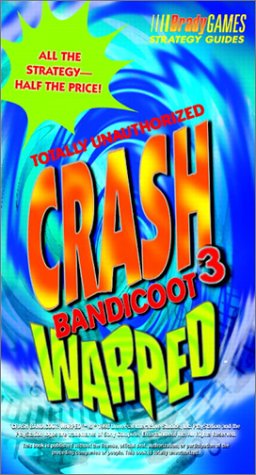 Crash Bandicoot III: Warped - Totally Unauthorized Pocket Guide (Brady Games Strategy Guides)