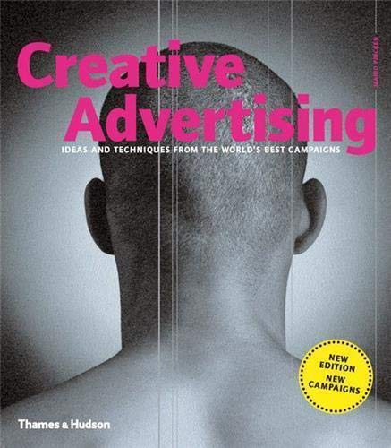 Creative Advertising: Ideas and Techniques from the World's Best Campaigns