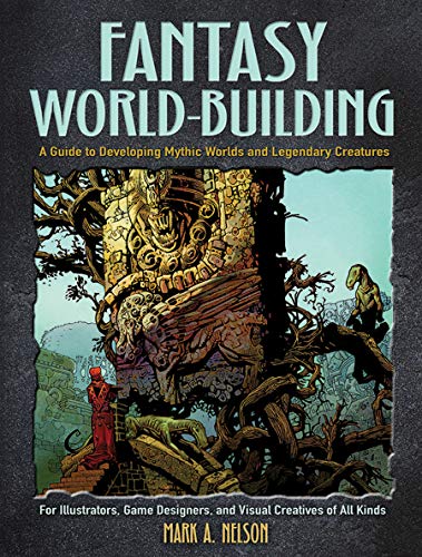 Creative World Building and Creature Design: A Guide for Illustrators, Game Designers, and Visual Creatives of All Types: A Guide for Illustrators, ... of All Types (Dover Art Instruction)