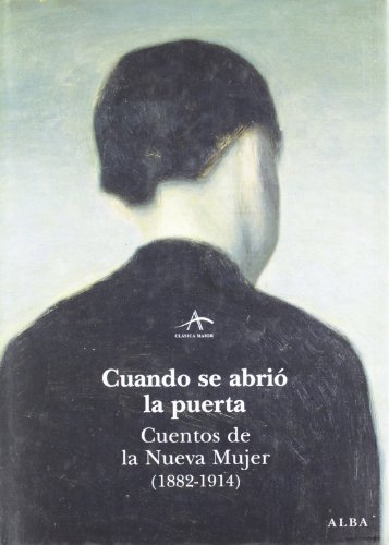Cuando se abrió la puerta: Cuentos de la nueva mujer (1892-1914) (Clásica Maior)