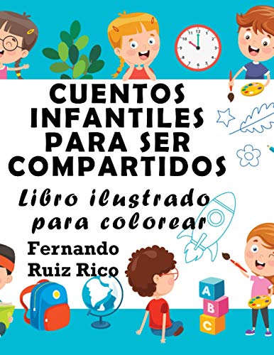 Cuentos infantiles para ser compartidos: Libro ilustrado para colorear (Edición gran tamaño 21,5 x 28 cm. - Emociones, valores, positividad y autoestima)