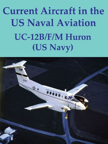 Current Aircraft in the US Naval Aviation; UC-12B/F/M Huron (US Navy) (English Edition)