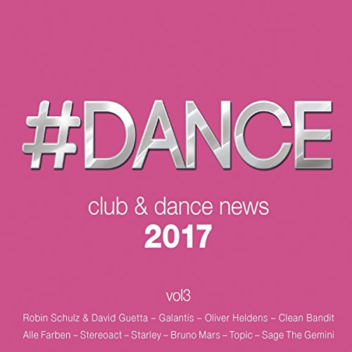#Dance 2017:Club & Dance News,Vol.3