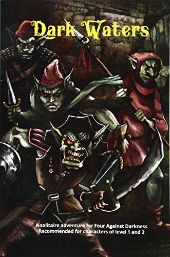 Dark Waters: A solitaire adventure for Four Against Darkness Recommended for characters of level 1 and 2: Volume 3