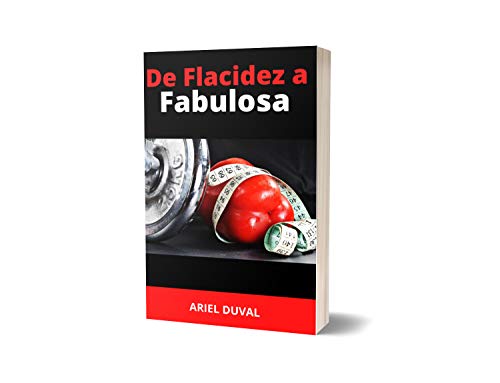 DE FLACIDEZ A FABULOSA BAJE DE PESO EN 28 DÍAS SIN DUDAR: Para perder la grasa, tomará tiempo. Este libro dice que transformará su cuerpo en 28 días ... y lo hará. Si haces lo que dice. DE FLACIDEZ A FABULOSA BAJE DE PESO EN 28 DÍAS SIN DUDAR: Para perder la grasa, tomará tiempo. Este libro dice que transformará su cuerpo en 28 días ... y lo hará. Si haces lo que dice.