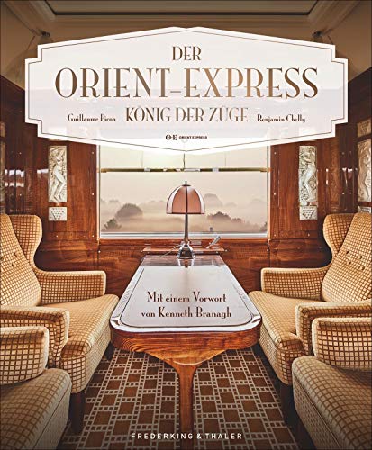 Der Orient-Express: König der Züge. Mit einem Vorwort von Kenneth Branagh