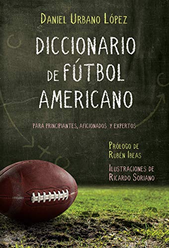 Diccionario de Fútbol Americano: Para principiantes, aficionados y expertos