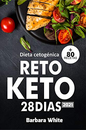 Dieta cetogénica: Reto KETO 28 Días, para una rápida pérdida de peso y quema de grasa en solo 4 semanas + 80 Recetas