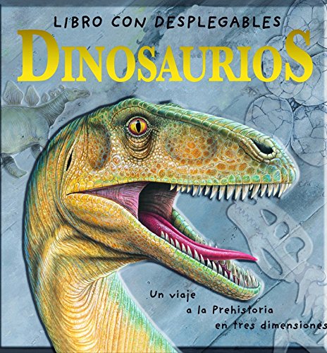 Dinosaurios: Un viaje a la prehistoria en tres dimensiones (Descubre el mundo y la Historia)
