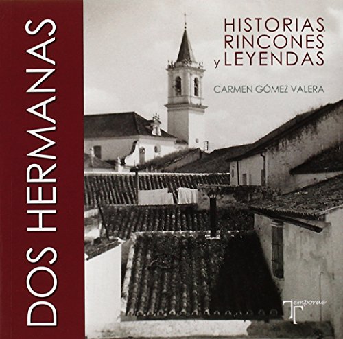 Dos Hermanas. Historias, rincones y leyendas: Historias, rincones y leyendas