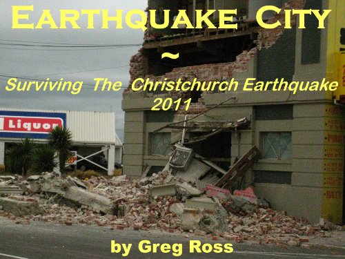 Earthquake City: A Survivor's Story of the Christchurch Earthquake, 22nd, Febrary, 2011 (English Edition)