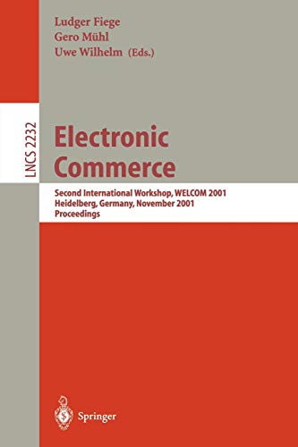 Electronic Commerce: Second International Workshop, WELCOM 2001 Heidelberg, Germany, November 16-17, 2001. Proceedings: 2232 (Lecture Notes in Computer Science)