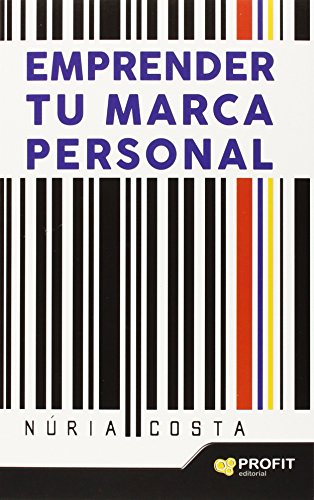 Emprender tu marca personal: Técnicas de marketing y autoconocimiento para crear tu propia marca