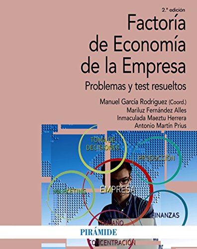Factoría de Economía de la Empresa: Problemas y test resueltos (Economía y Empresa)