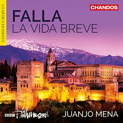 Falla: La Vida Breve [Nancy Fabiola Herrera; Cristina Faus; Aquiles Machado; BBC Philharmonic; Zoë Beyers; Juanjo Mena] [Chandos: CHAN 20032]