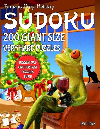 Famous Frog Holiday Sudoku 200 Giant Size Very Hard Puzzles, The Biggest 9 X 9 One Per Page Puzzles Ever!: Don’t Be Bored Over The Holidays, Do ... Volume 26 (Famous Frog Holiday Sudoku Series)